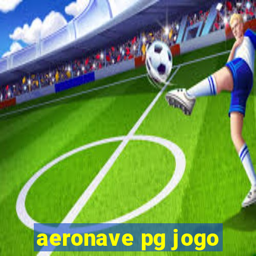 aeronave pg jogo